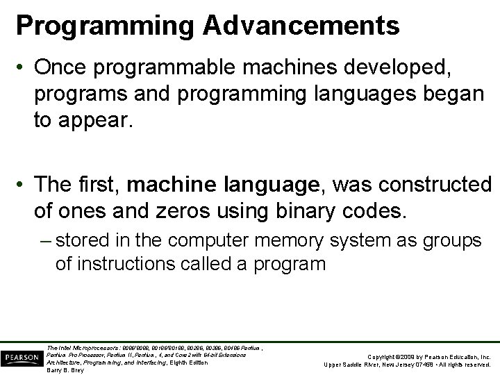 Programming Advancements • Once programmable machines developed, programs and programming languages began to appear.