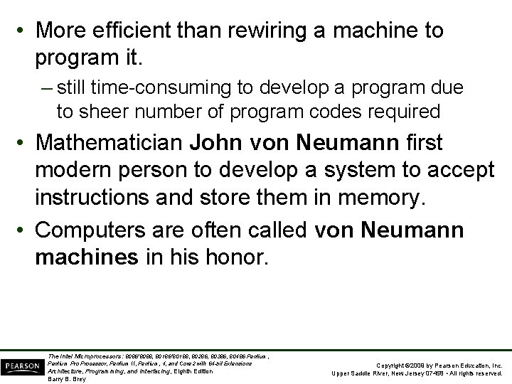  • More efficient than rewiring a machine to program it. – still time-consuming