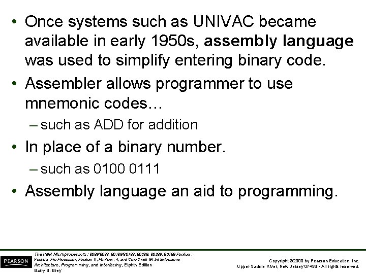  • Once systems such as UNIVAC became available in early 1950 s, assembly