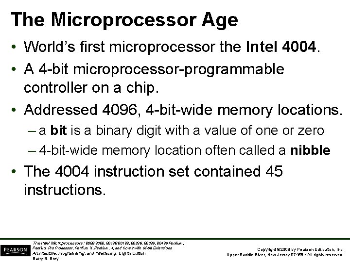 The Microprocessor Age • World’s first microprocessor the Intel 4004. • A 4 -bit