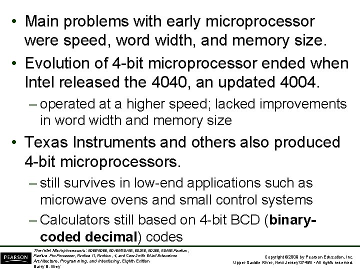 • Main problems with early microprocessor were speed, word width, and memory size.