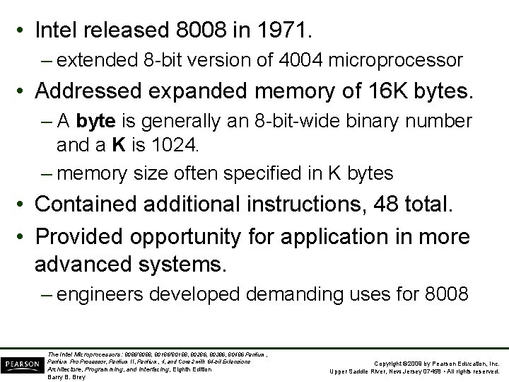  • Intel released 8008 in 1971. – extended 8 -bit version of 4004