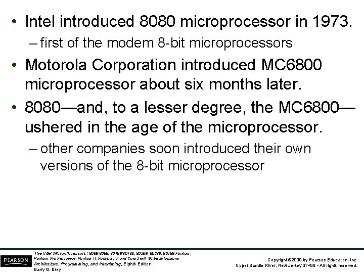  • Intel introduced 8080 microprocessor in 1973. – first of the modem 8