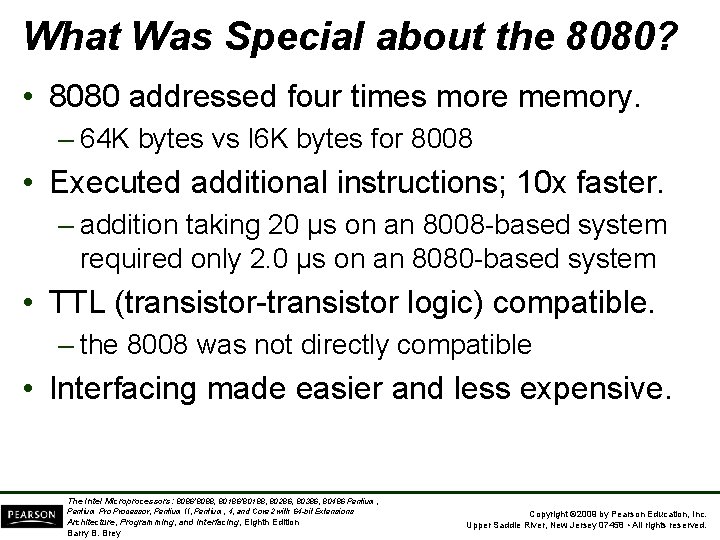 What Was Special about the 8080? • 8080 addressed four times more memory. –