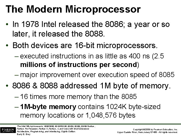 The Modern Microprocessor • In 1978 Intel released the 8086; a year or so