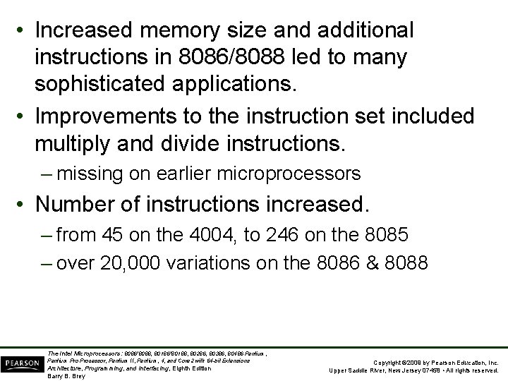  • Increased memory size and additional instructions in 8086/8088 led to many sophisticated