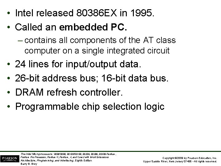  • Intel released 80386 EX in 1995. • Called an embedded PC. –