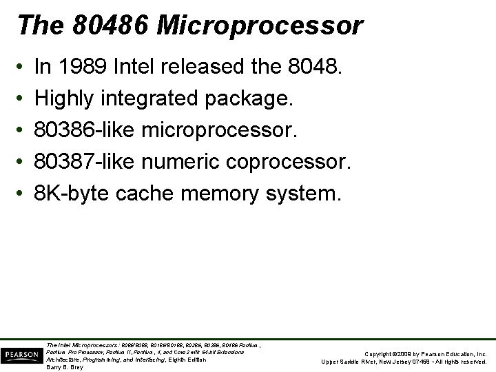 The 80486 Microprocessor • • • In 1989 Intel released the 8048. Highly integrated