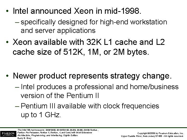  • Intel announced Xeon in mid-1998. – specifically designed for high-end workstation and