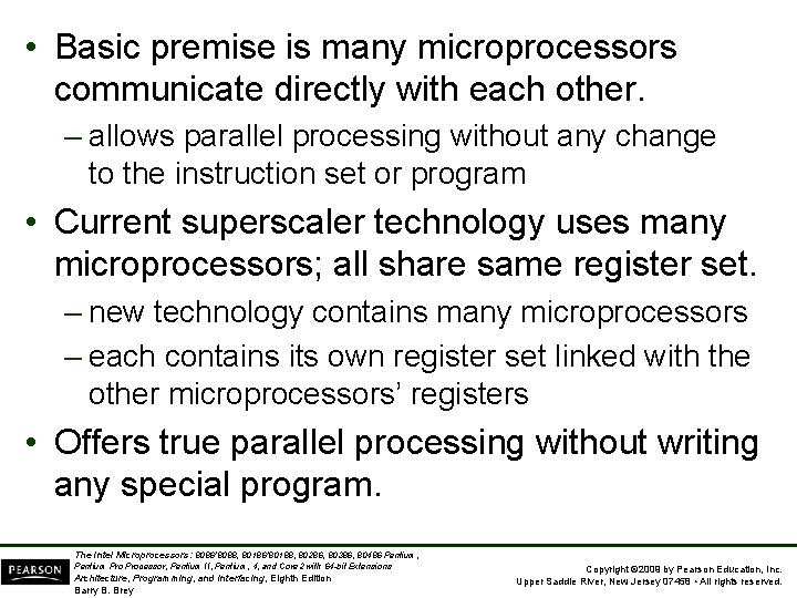  • Basic premise is many microprocessors communicate directly with each other. – allows