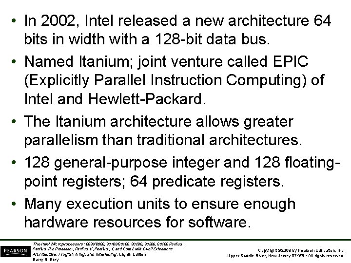  • In 2002, Intel released a new architecture 64 bits in width with