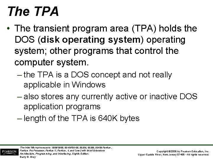 The TPA • The transient program area (TPA) holds the DOS (disk operating system)