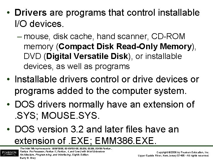  • Drivers are programs that control installable I/O devices. – mouse, disk cache,