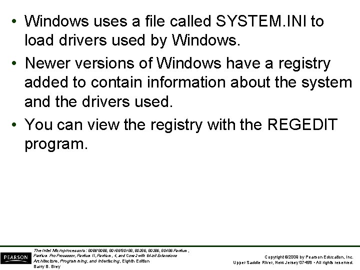  • Windows uses a file called SYSTEM. INI to load drivers used by