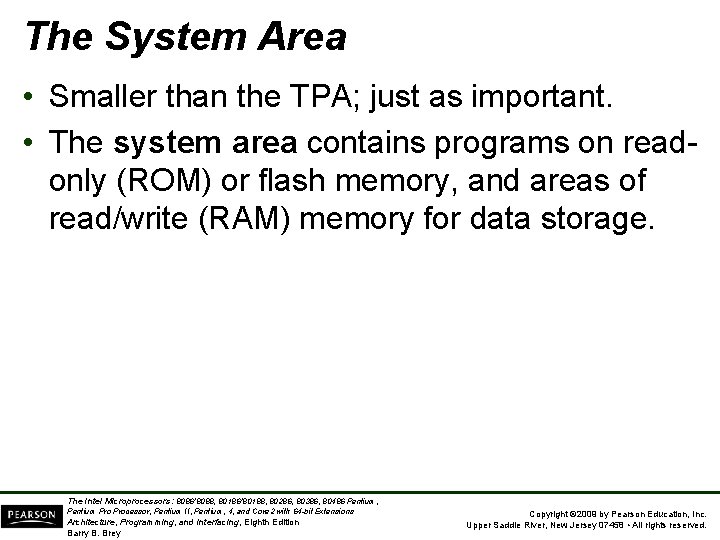 The System Area • Smaller than the TPA; just as important. • The system