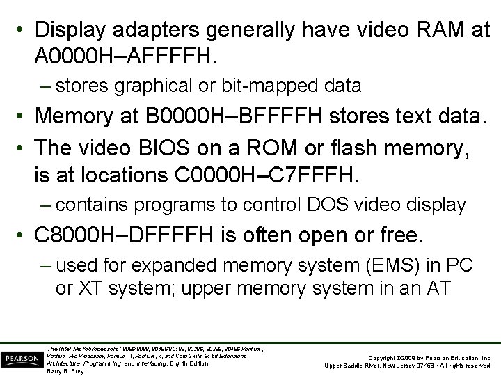  • Display adapters generally have video RAM at A 0000 H–AFFFFH. – stores