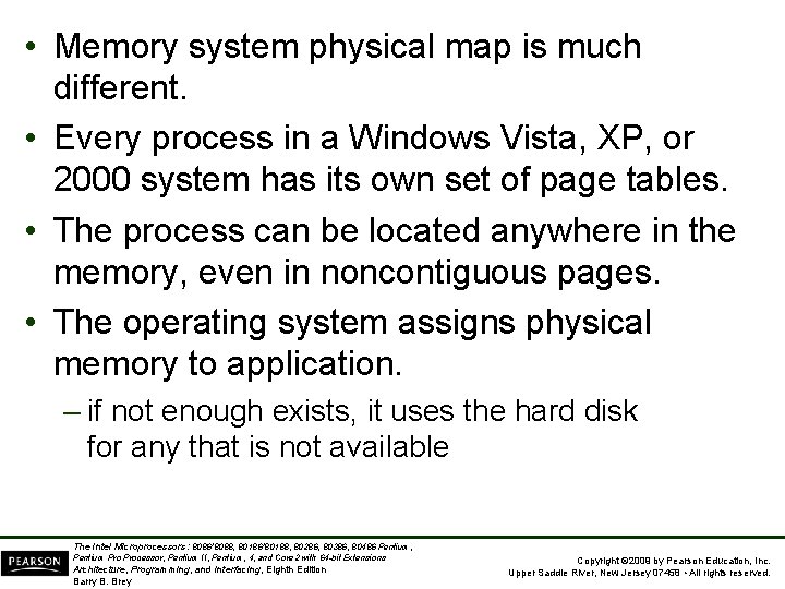  • Memory system physical map is much different. • Every process in a