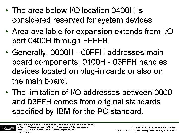  • The area below I/O location 0400 H is considered reserved for system
