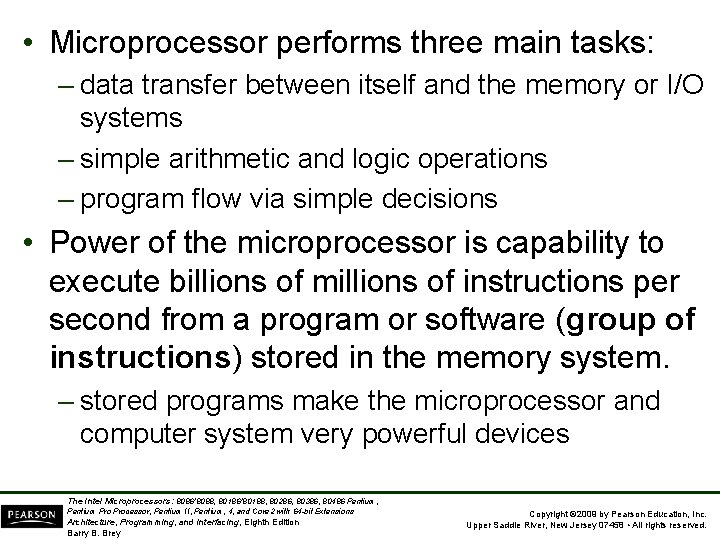  • Microprocessor performs three main tasks: – data transfer between itself and the