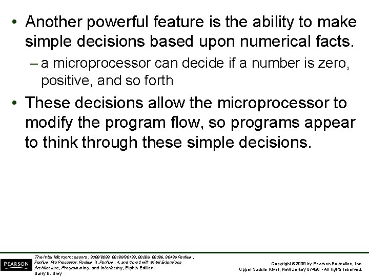 • Another powerful feature is the ability to make simple decisions based upon