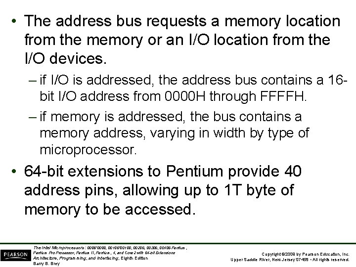  • The address bus requests a memory location from the memory or an