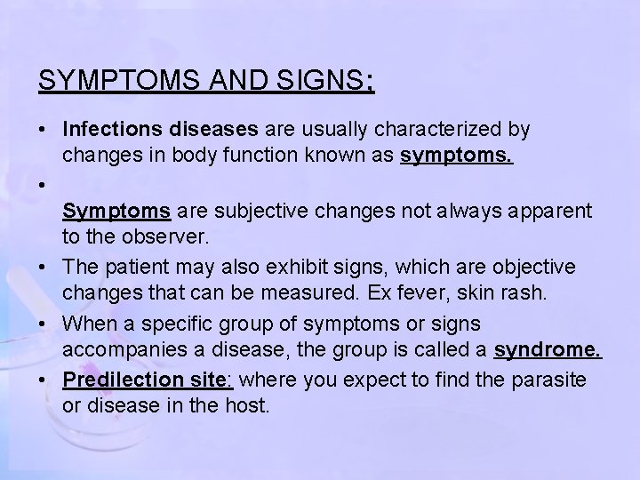 SYMPTOMS AND SIGNS; • Infections diseases are usually characterized by changes in body function