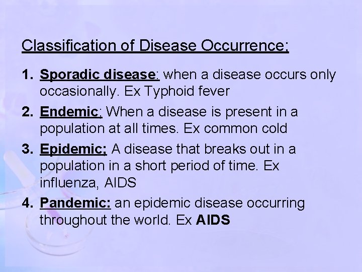 Classification of Disease Occurrence; 1. Sporadic disease: when a disease occurs only occasionally. Ex