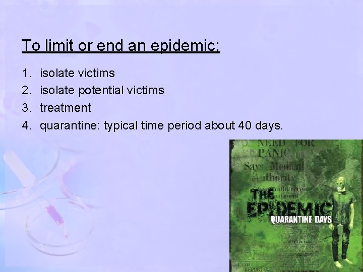 To limit or end an epidemic; 1. 2. 3. 4. isolate victims isolate potential