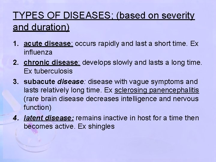 TYPES OF DISEASES; (based on severity and duration) 1. acute disease: occurs rapidly and