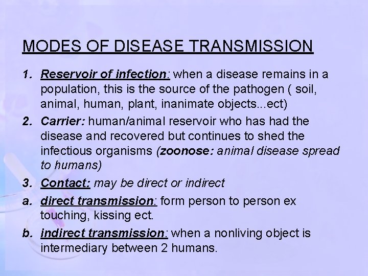 MODES OF DISEASE TRANSMISSION 1. Reservoir of infection: when a disease remains in a