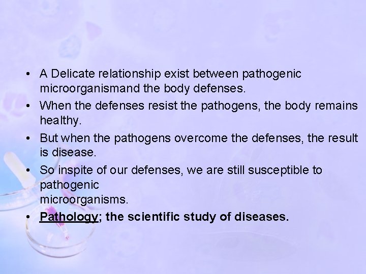  • A Delicate relationship exist between pathogenic microorganismand the body defenses. • When