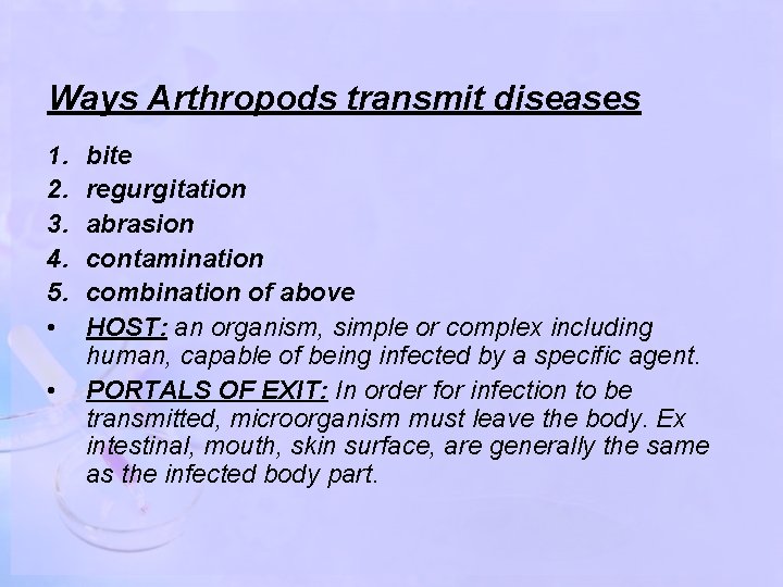 Ways Arthropods transmit diseases 1. 2. 3. 4. 5. • • bite regurgitation abrasion