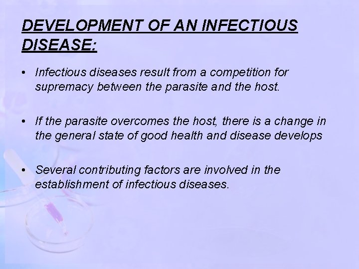 DEVELOPMENT OF AN INFECTIOUS DISEASE: • Infectious diseases result from a competition for supremacy