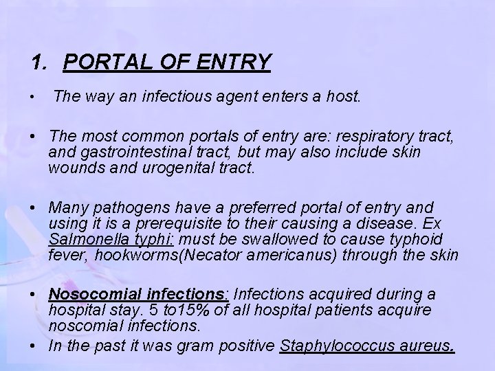 1. PORTAL OF ENTRY • The way an infectious agent enters a host. •