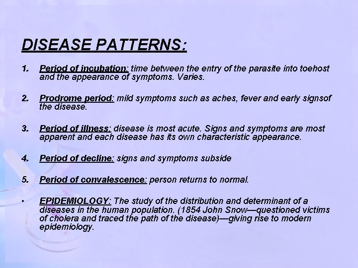 DISEASE PATTERNS: 1. Period of incubation: time between the entry of the parasite into