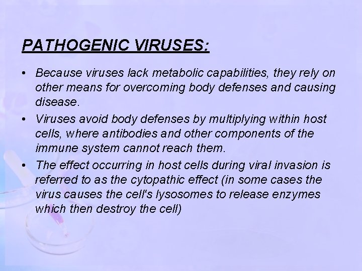 PATHOGENIC VIRUSES: • Because viruses lack metabolic capabilities, they rely on other means for