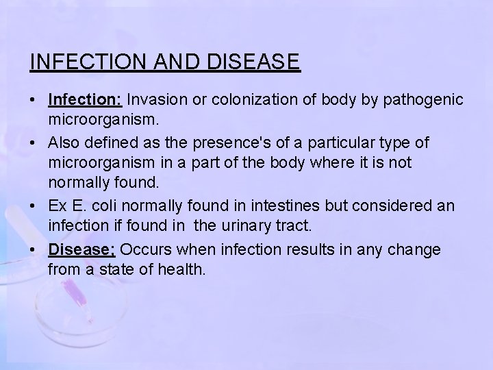 INFECTION AND DISEASE • Infection: Invasion or colonization of body by pathogenic microorganism. •