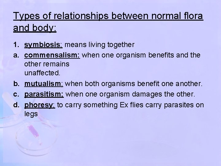 Types of relationships between normal flora and body: 1. symbiosis; means living together a.