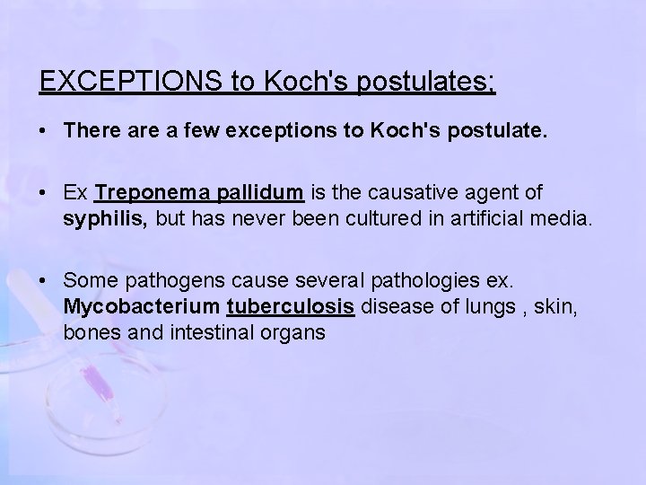 EXCEPTIONS to Koch's postulates; • There a few exceptions to Koch's postulate. • Ex