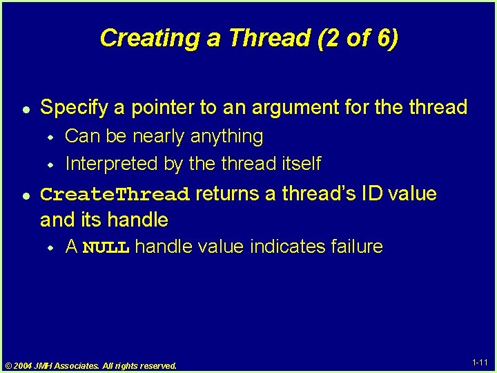 Creating a Thread (2 of 6) l Specify a pointer to an argument for Creating a Thread (2 of 6) l Specify a pointer to an argument for