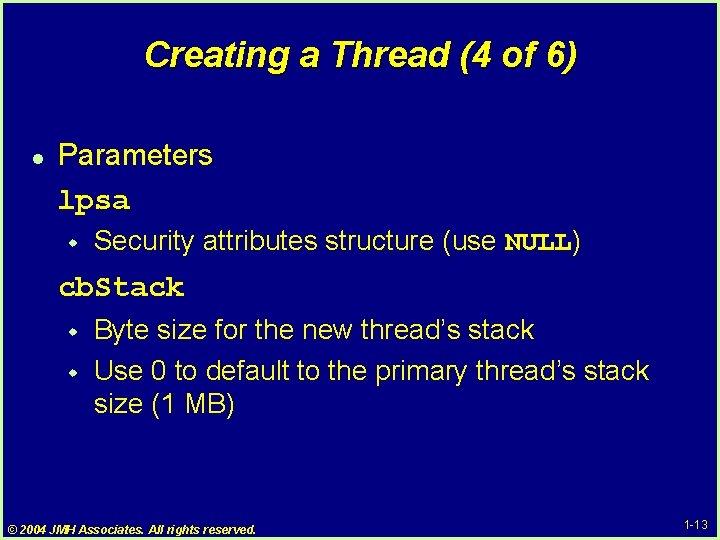 Creating a Thread (4 of 6) l Parameters lpsa w Security attributes structure (use Creating a Thread (4 of 6) l Parameters lpsa w Security attributes structure (use