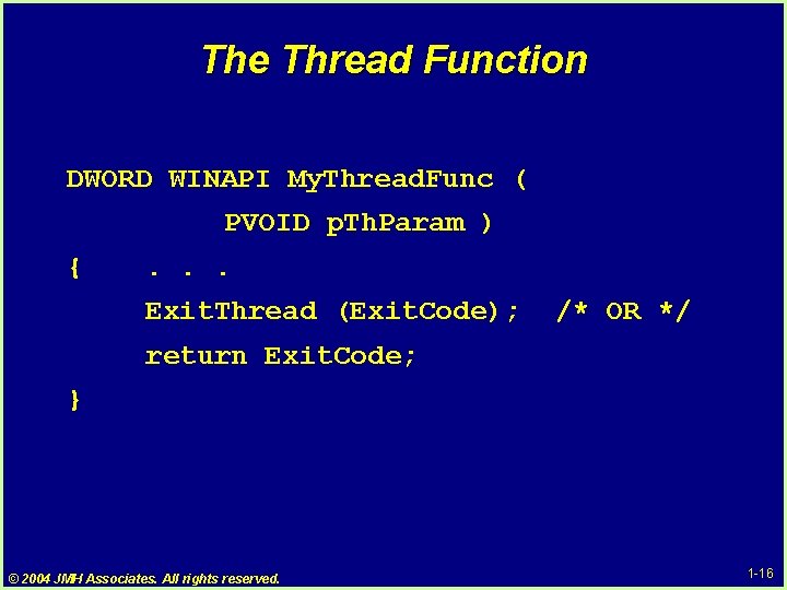 The Thread Function DWORD WINAPI My. Thread. Func ( PVOID p. Th. Param ) The Thread Function DWORD WINAPI My. Thread. Func ( PVOID p. Th. Param )