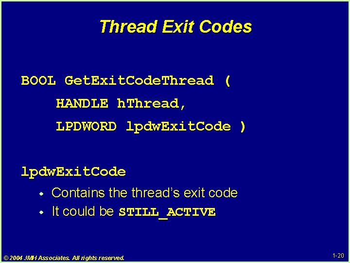 Thread Exit Codes BOOL Get. Exit. Code. Thread ( HANDLE h. Thread, LPDWORD lpdw. Thread Exit Codes BOOL Get. Exit. Code. Thread ( HANDLE h. Thread, LPDWORD lpdw.