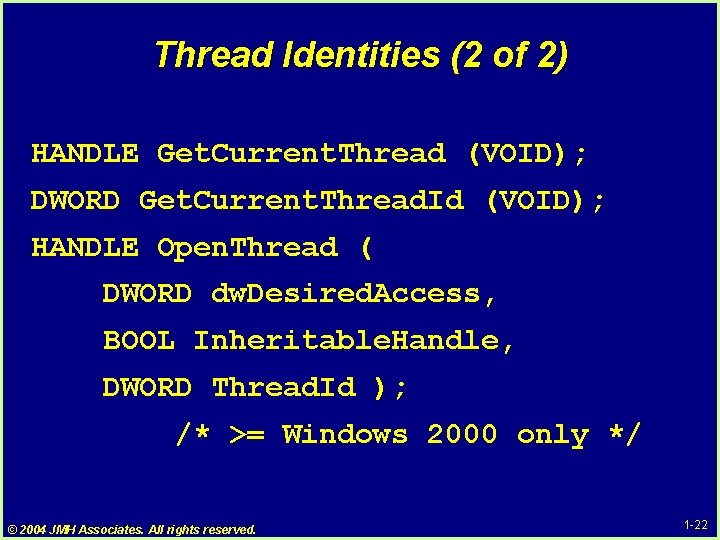 Thread Identities (2 of 2) HANDLE Get. Current. Thread (VOID); DWORD Get. Current. Thread. Thread Identities (2 of 2) HANDLE Get. Current. Thread (VOID); DWORD Get. Current. Thread.