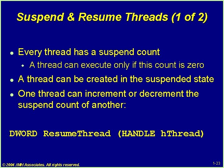 Suspend & Resume Threads (1 of 2) l Every thread has a suspend count Suspend & Resume Threads (1 of 2) l Every thread has a suspend count