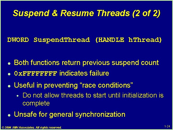 Suspend & Resume Threads (2 of 2) DWORD Suspend. Thread (HANDLE h. Thread) l Suspend & Resume Threads (2 of 2) DWORD Suspend. Thread (HANDLE h. Thread) l