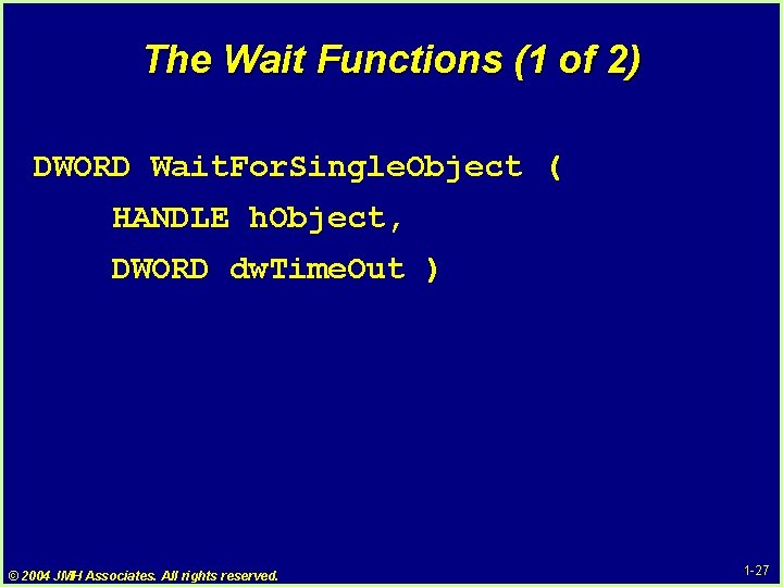 The Wait Functions (1 of 2) DWORD Wait. For. Single. Object ( HANDLE h. The Wait Functions (1 of 2) DWORD Wait. For. Single. Object ( HANDLE h.