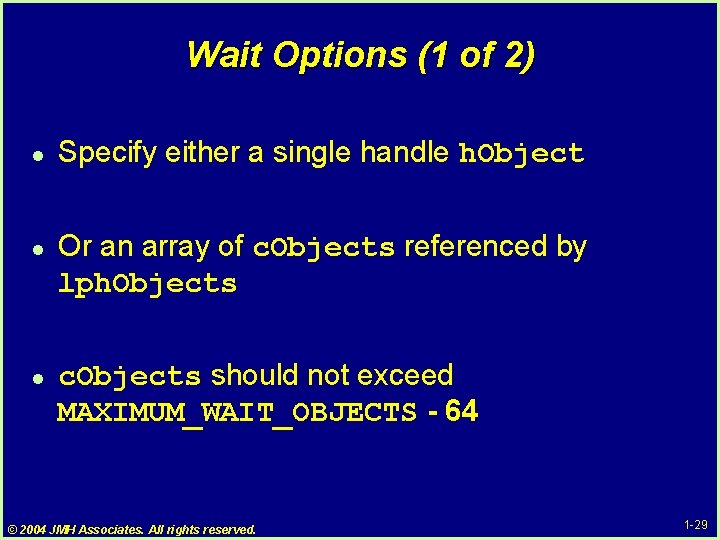 Wait Options (1 of 2) l l l Specify either a single handle h. Wait Options (1 of 2) l l l Specify either a single handle h.