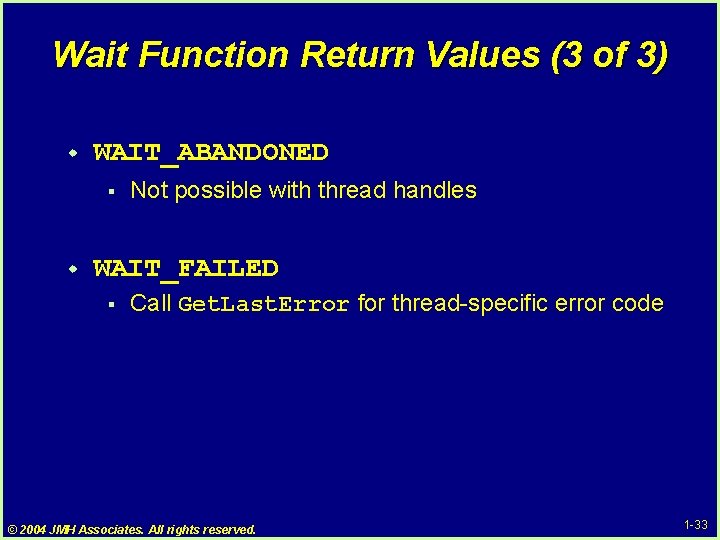 Wait Function Return Values (3 of 3) w WAIT_ABANDONED § w Not possible with Wait Function Return Values (3 of 3) w WAIT_ABANDONED § w Not possible with