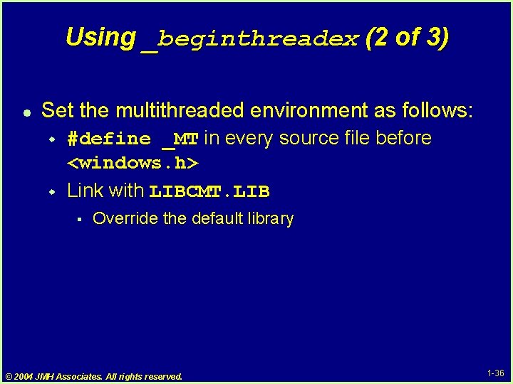 Using _beginthreadex (2 of 3) l Set the multithreaded environment as follows: w w Using _beginthreadex (2 of 3) l Set the multithreaded environment as follows: w w